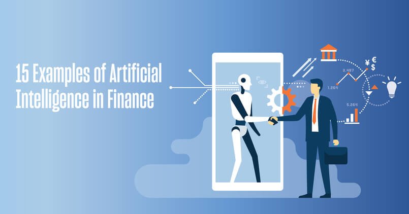 artificial intelligence finance - 15 Examples of AI Being Used in Finance